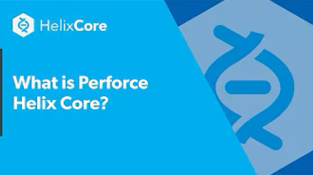  What is Perforce Helix Core?