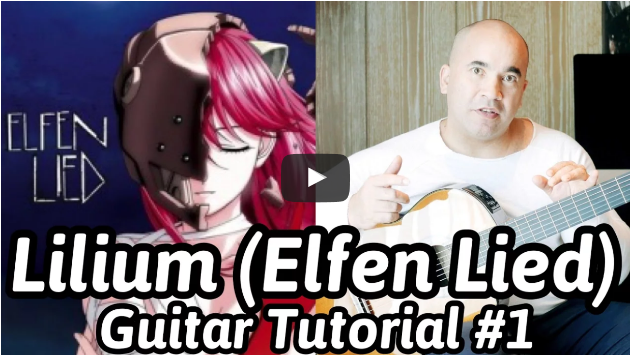 "Lilium" from the Japanese anime series "Elfen Lied": Online Classical Guitar Lesson