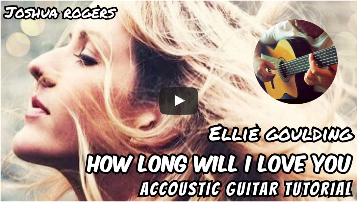 How Long Will I Love You - Ellie Goulding, Acoustic Guitar Lessons