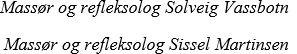 Massør og Refleksolog Solveig Vassbotn & Sissel Martinsen