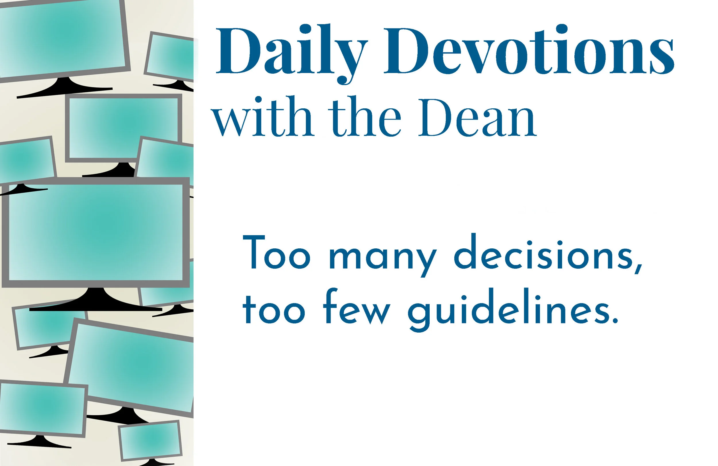 Too Many Decisions - Daily Devotions with the Dean