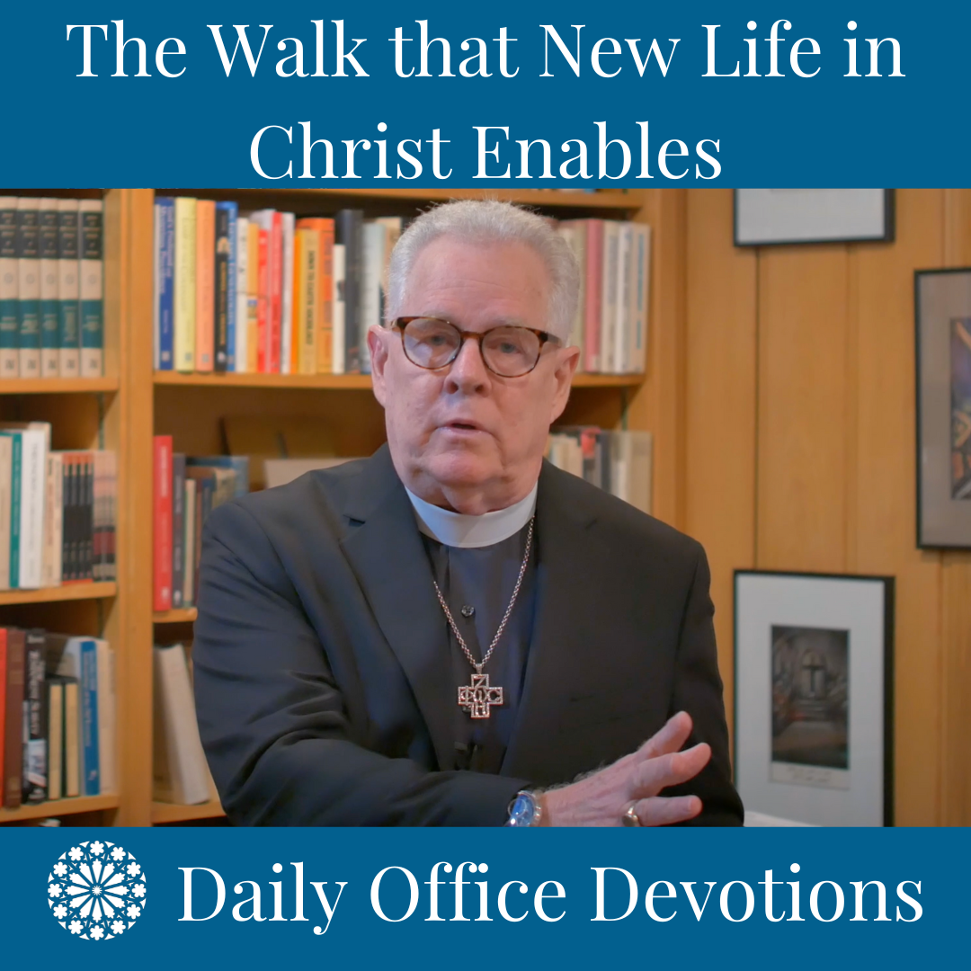 The Walk that New Life in Christ Enables
