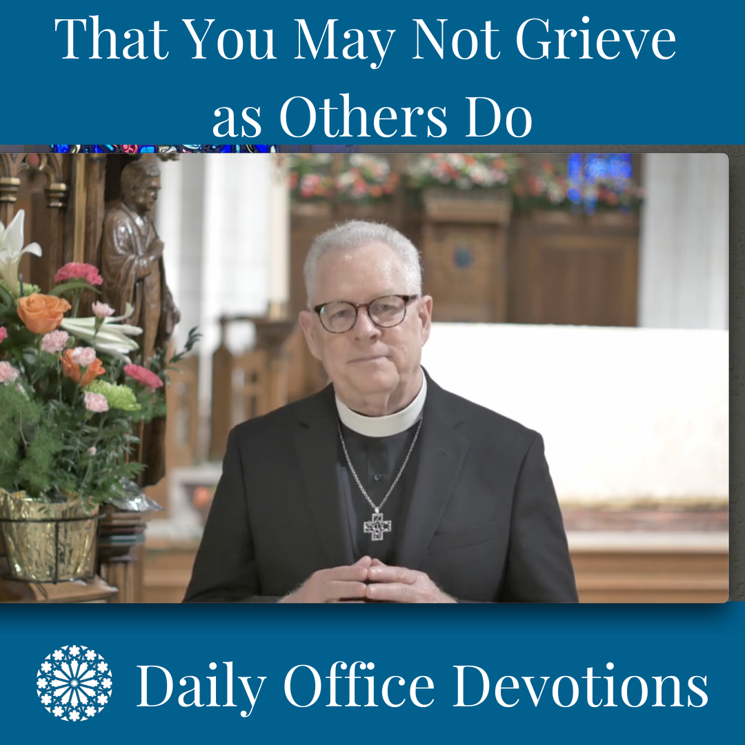 That You May Not Grieve as Others Do
