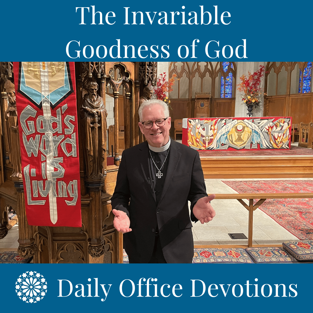 The Invariable Goodness of God — Cathedral Church Of Saint Luke