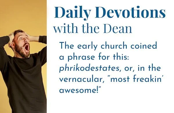 “Most Freaking Awesome!” - Daily Devotions with the Dean