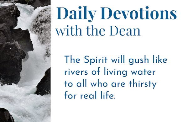 To All Who Are Thirsty - Daily Devotions with the Dean