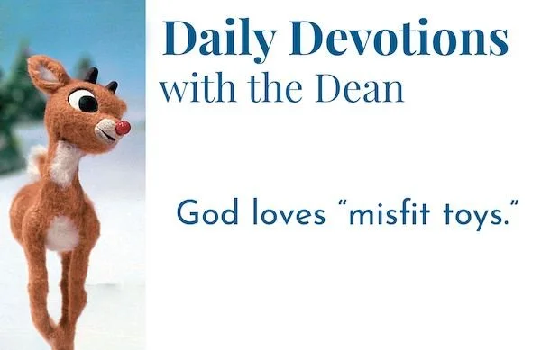 God Loves Misfit Toys - Daily Devotions with the Dean