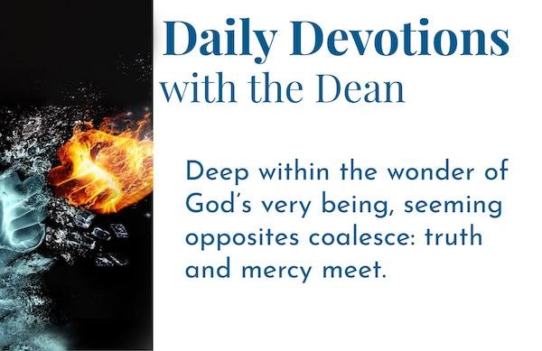 Mercy and Truth Have Met Together - Daily Devotions with the Dean