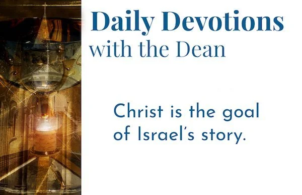 The Goal of Israel's Story - Daily Devotions with the Dean
