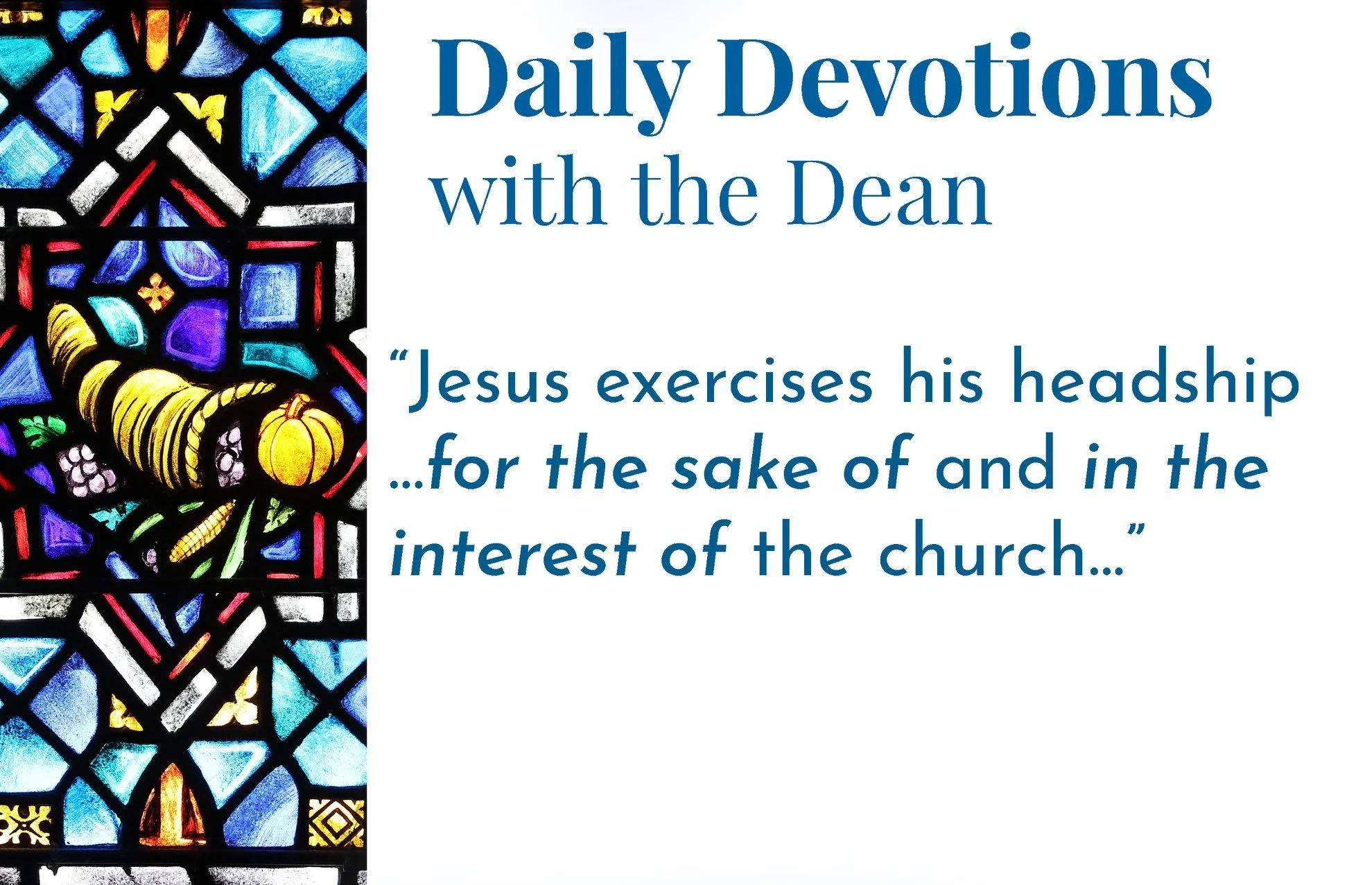 Jesus Exercises Headship Over All for the Church - Daily Devotions with the Dean