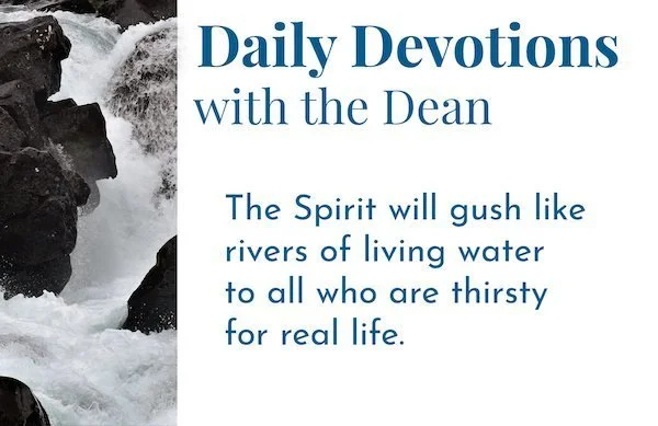 To All Who Are Thirsty - Daily Devotions with the Dean