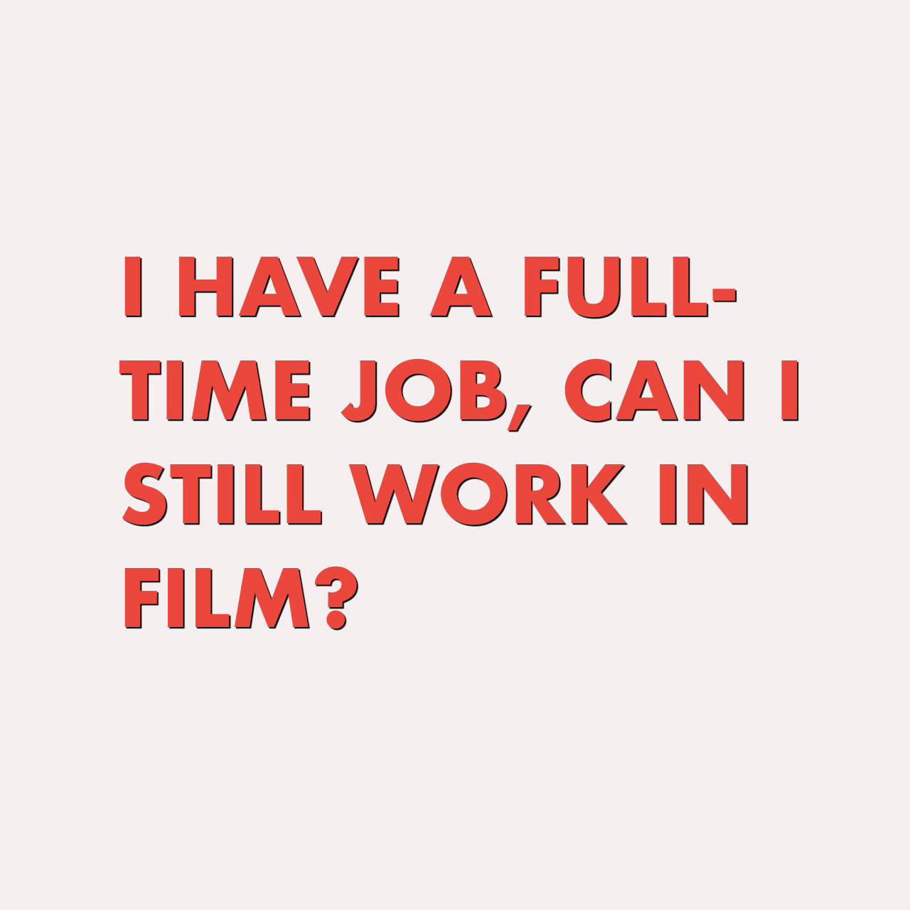 I already have full time employment, can I still join and work in film?