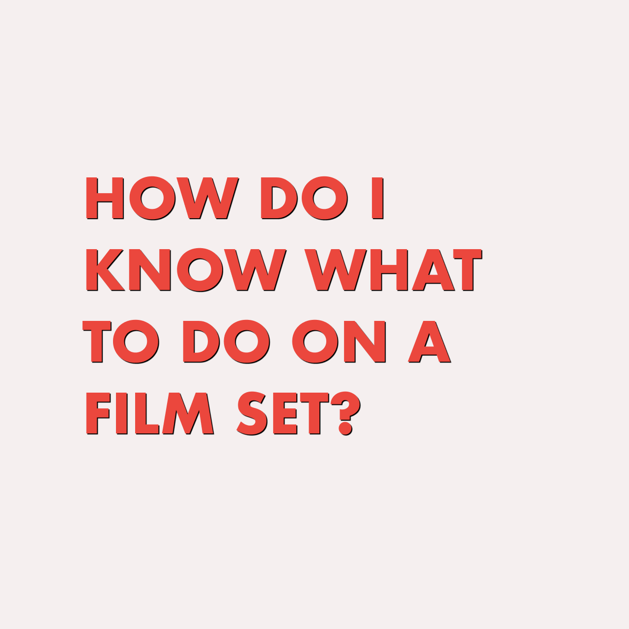 How will I know what to do on the film set?