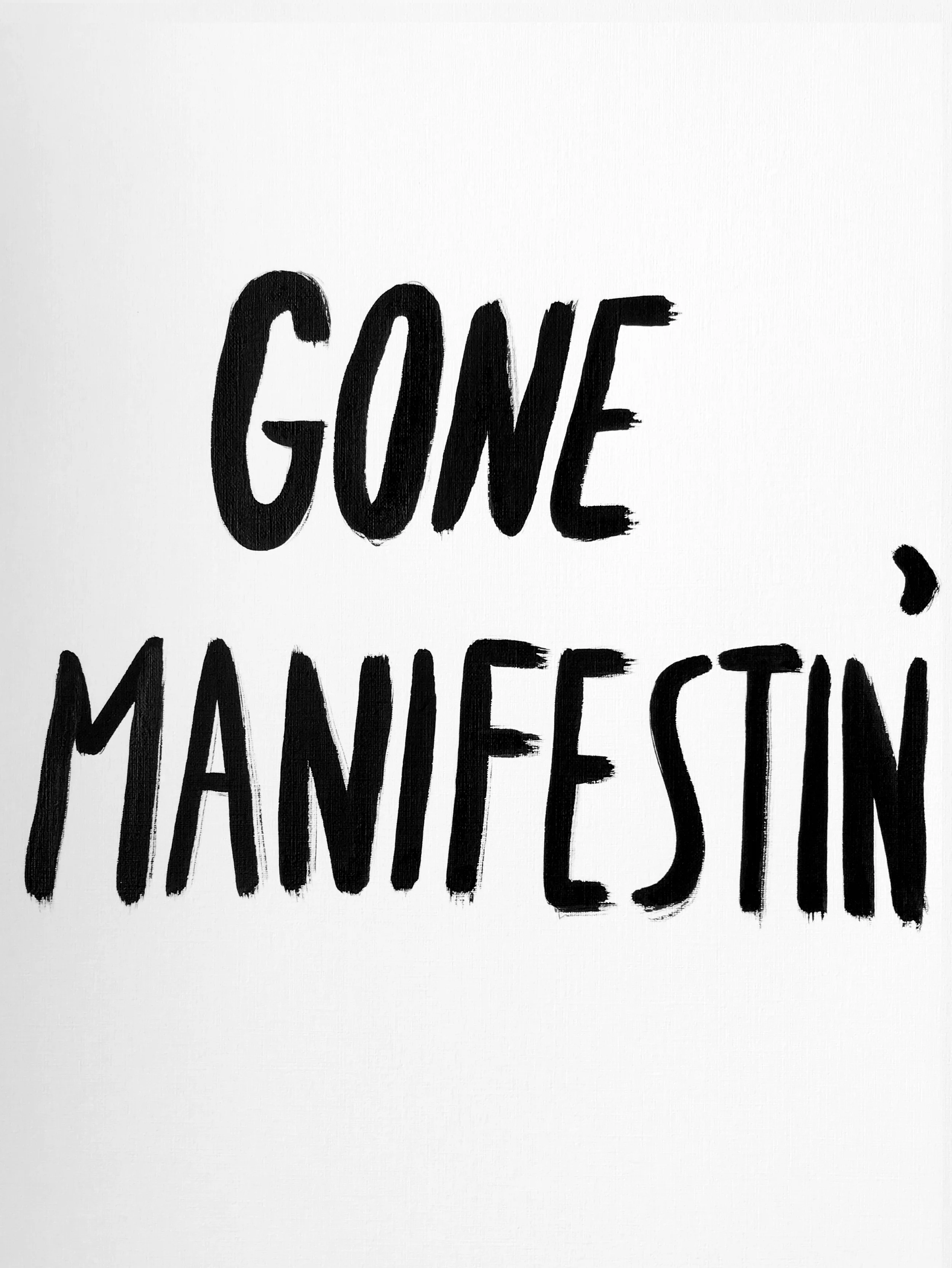 GONE MANIFESTIN'