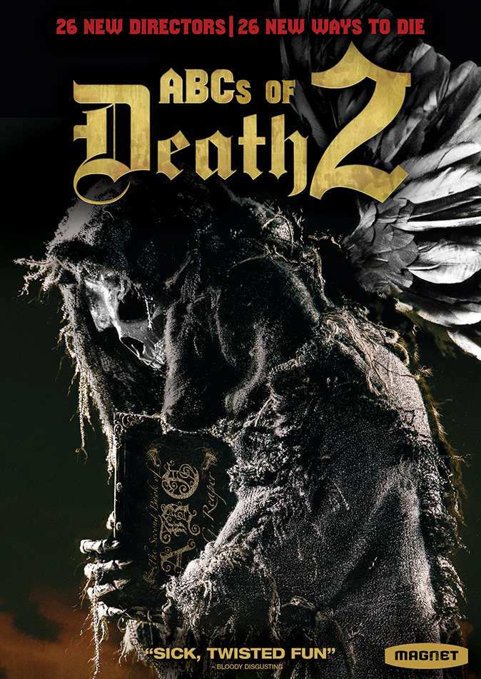  The ABCs of Death  26 DIRECTORS | 26 WAYS TO DIE  Kaare Andrews Adam Wingard and Simon Barrett Angela Bettis Adrián García Bogliano Bruno Forzani &amp; Hélène Cattet Jason Eisener Ernesto Díaz Espinoza Xavier Gens Jorge Michel Grau Lee Hardcastle No