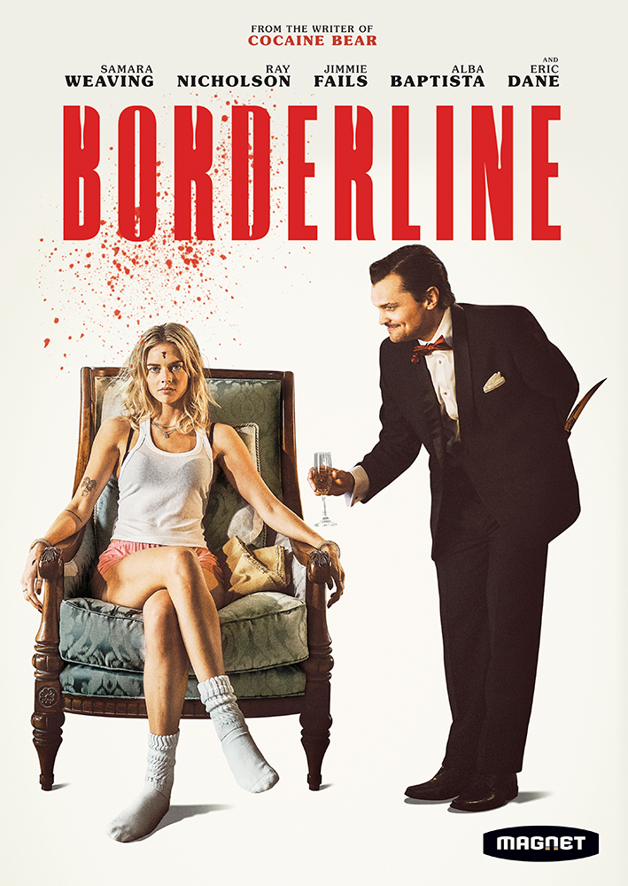  Borderline  Samara Weaving, Ray Nicholson, Jimmie Fails, Alba Baptista, Eric Dane  Tom Ackerley, Josey McNamara, Hadeel Reda, Brian Duffield  Jimmy Warden 