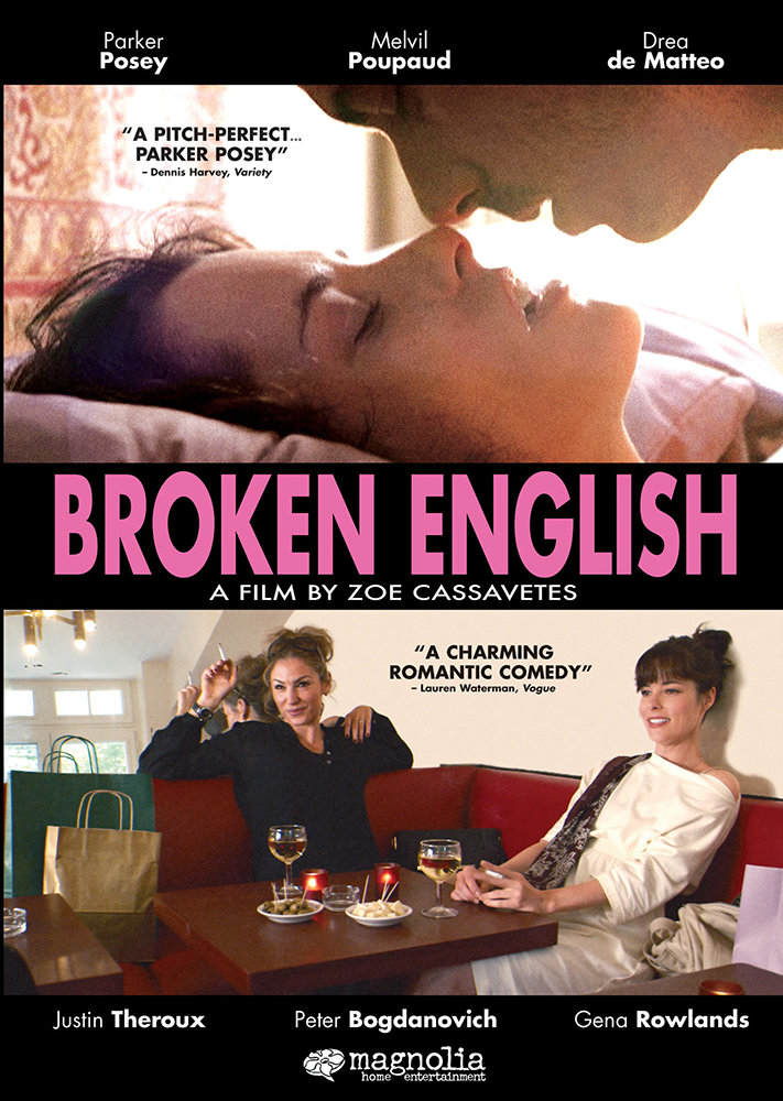  Broken English  Parker Posey, Drea de Matteo, Melvil Poupand  Andrew Fierberg, Jason Kliot, Joana Vicente  Zoe R. Cassavetes 