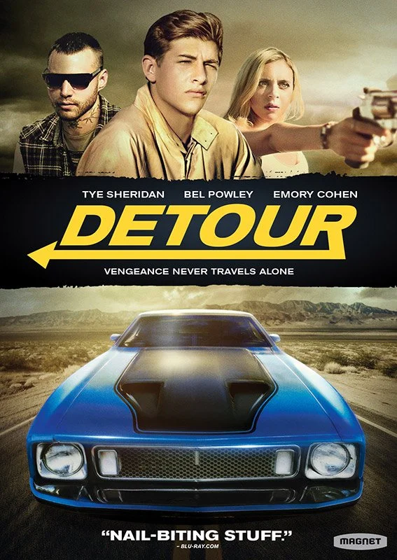  Detour  Tye Sheridan, Emory Cohen, Bel Powley  Julie Baines, Jason Newmark  Christopher Smith 