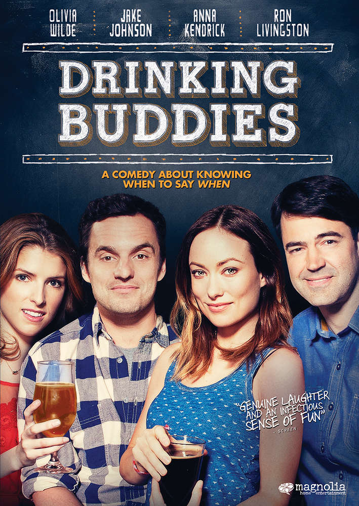  Drinking Buddies  Olivia Wilde, Jake Johnson, Anna Kendrick, Ron Livingston  Joe Swanberg, Paul Bernon, Andrea Roa, Sam Slater, Alicia Van Couvering 