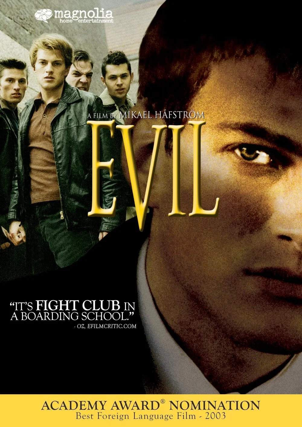  Evil  Andreas Wilson, Henrik Lundström, Gustaf Skarsgård, Linda Zilliacus, Jesper Salén  Ingemar Leijonborg, Hans Lönnerheden  Mikael Håfström 