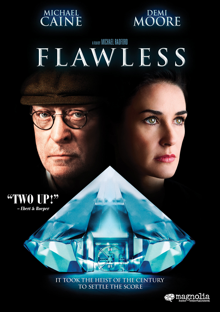  Flawless  Michael Caine, Demi Moore, Lambert Wilson  Michael A. Pierce, Mark Williams  Michael Radford 