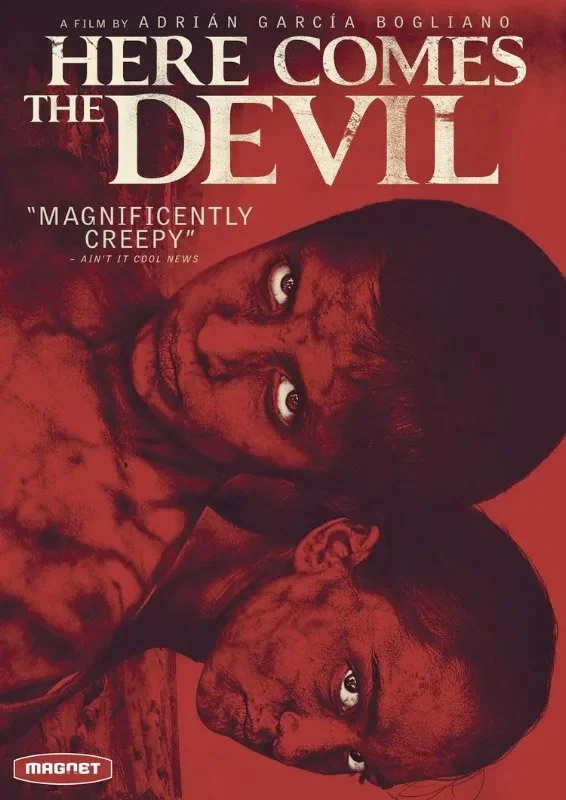  Here Comes the Devil  Francisco Barreiro, Laura Caro, Michèle Garcia, Alan Martínez, David Cabezud  Andrea Quiroz Hernández, Greg Newman  Adrián Garcia Bogliano 