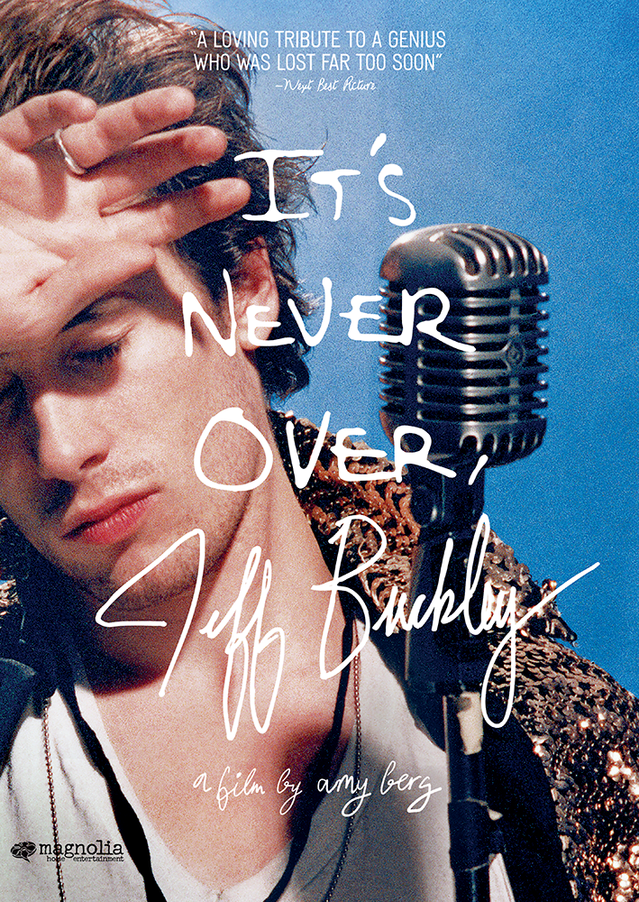  It's Never Over, Jeff Buckley  Jeff Buckley, Ben Harper, Aimee Mann, Rebecca Moore, Joan Wasser, Mary Guibert, Mick Grondahl, Matt Johnson, Parker Kindred  Ryan Heller, Christine Connor, Mandy Chang, Matthew Roozen, Jennie Bedusa, Amy Berg  Amy Berg