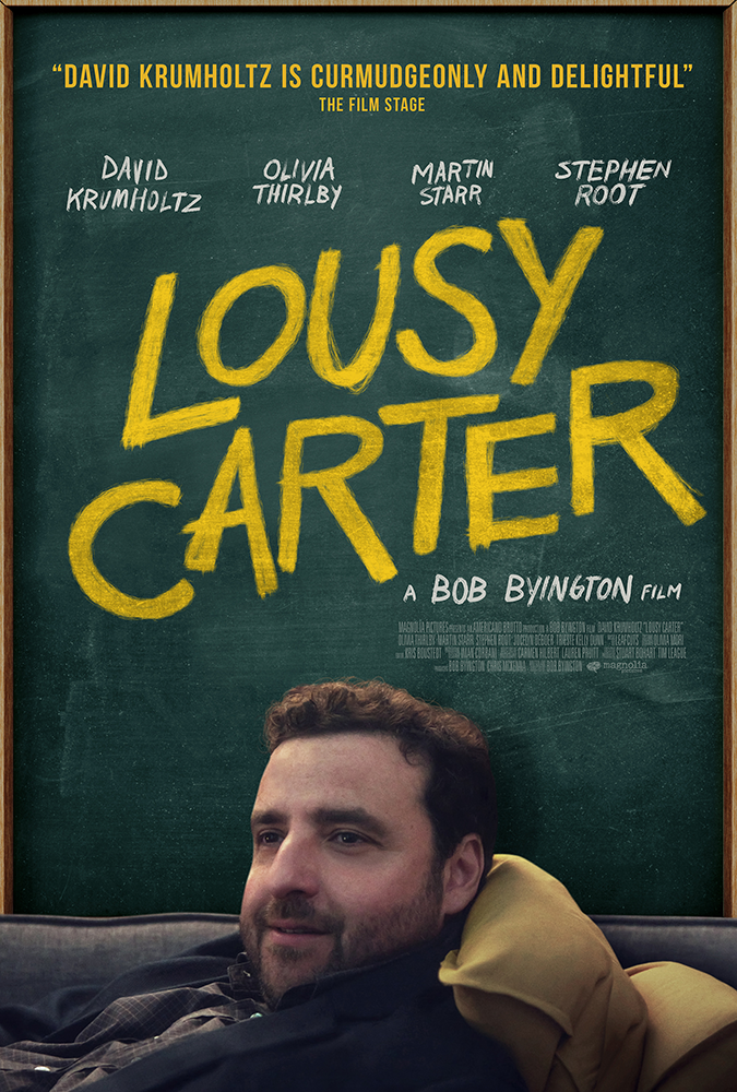  Lousy Carter  DAVID KRUMHOLTZ, OLIVIA THIRLBY, MARTIN STARR, STEPHEN ROOT, JOCELYN DEBOER, TRIESTE KELLY DUNN, LUXY BANNER  BOB BYINGTON, CHRIS MCKENNA 