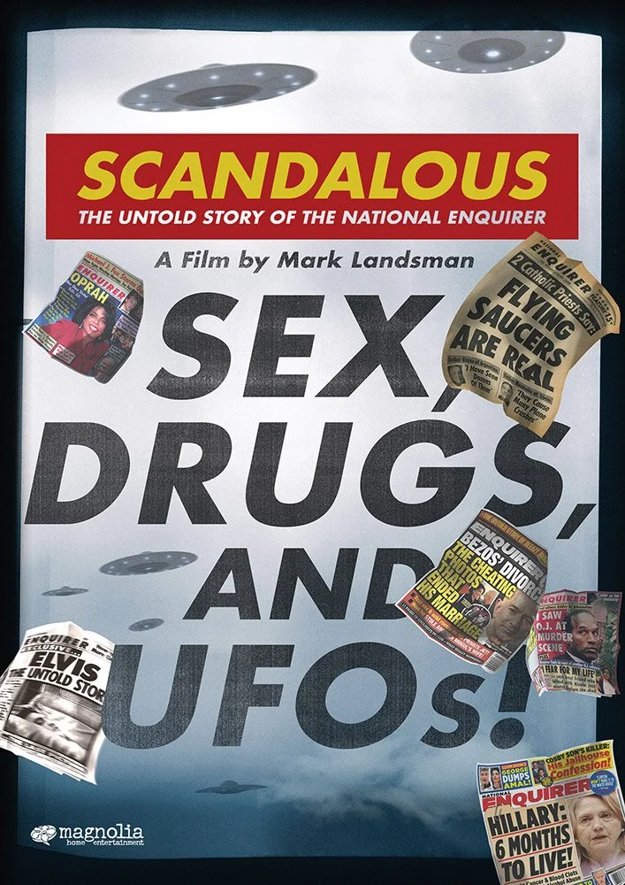  Scandalous: The Untold Story of the National Enquirer  Ken Aulette, Carl Bernstein, Tony Brenna, Steve Coz  Aengus James, Colin King Miller, Mark Landsman, Kristen Vaurio, Jennifer Ash Rudick  Mark Landsman 