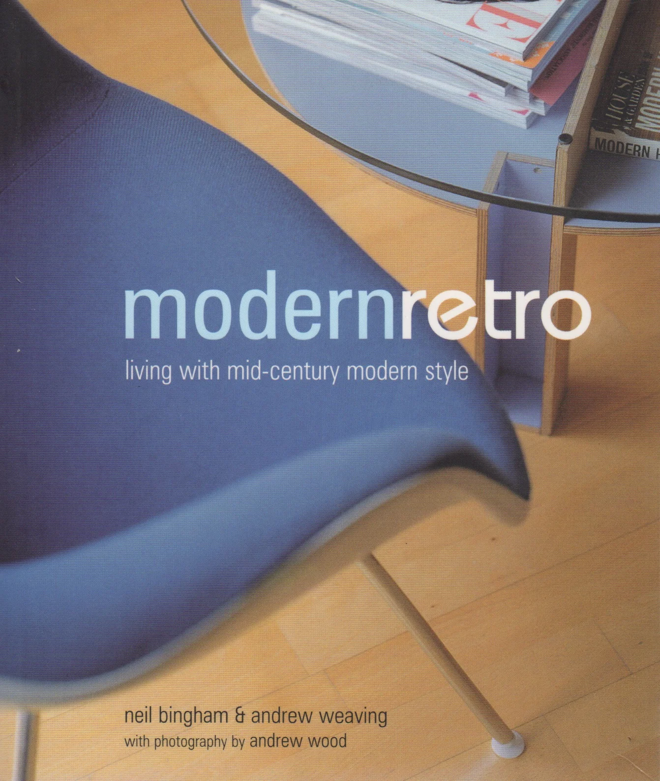 Modern Retro: Living with Mid-Century Modern Style - Andrew Weaving