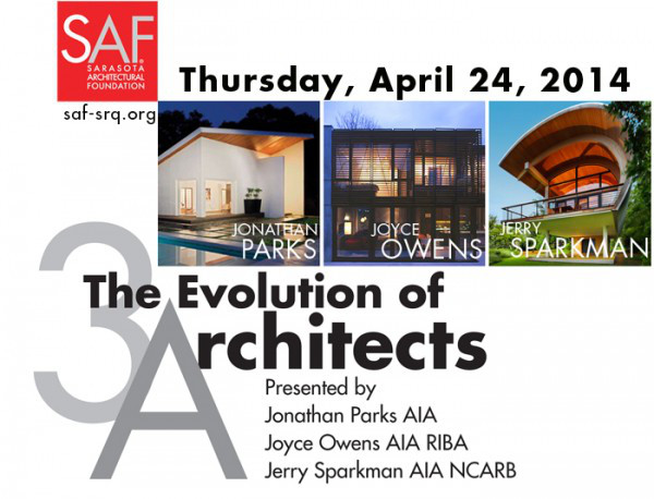 2014.04.24 | Sarasota Architectural Foundation | The Evolution of 3 Architects