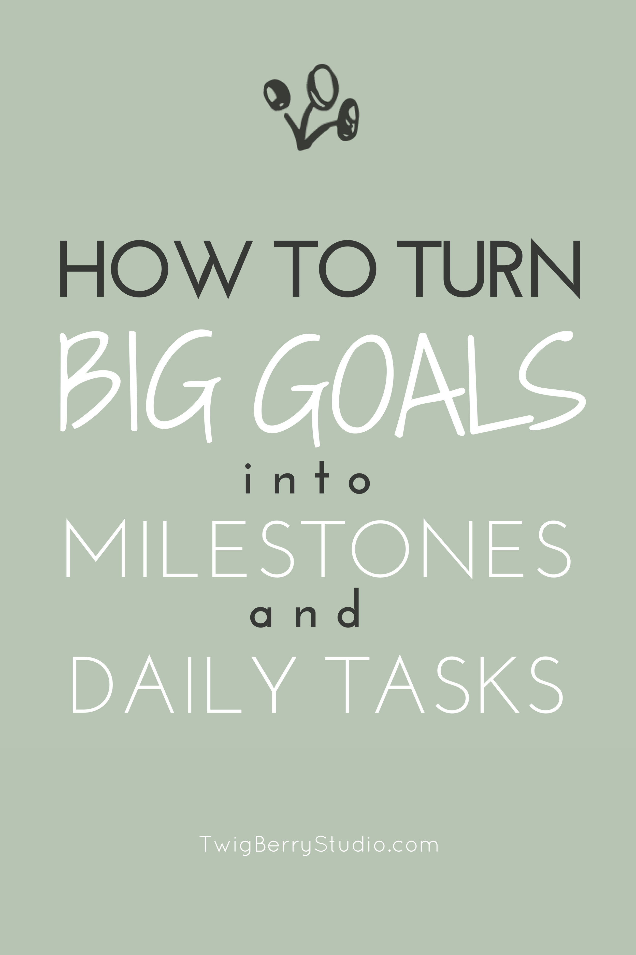 How to Break Down Your Big Goals into Milestones and Daily Tasks