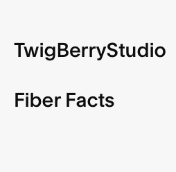 TwigBerryStudio Fiber Facts