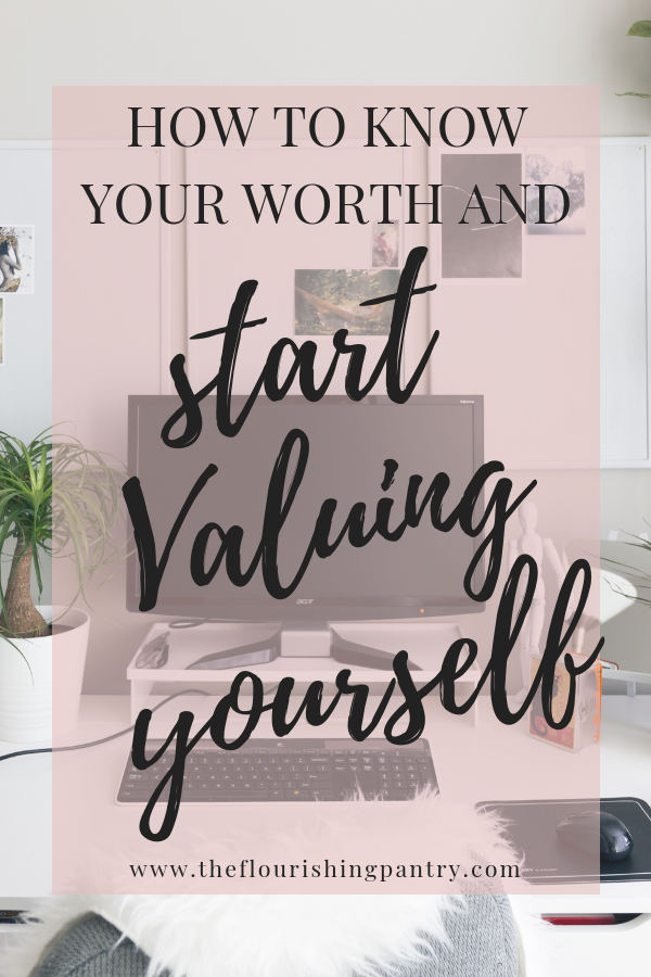 Know your worth and value yourself _ The Flourishing Pantry.png