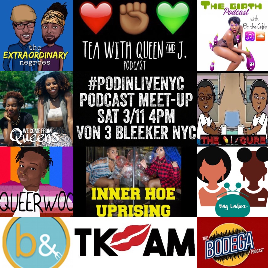 Black joy on deck! In an era of resistance and the new regime's desire to silence voices of color, Tea with Queen and J. podcast invites you and our favorite independent Black podcasters to come and kick it in celebration of our voices, our experiences, and the community we build as independent media makers in an age of alternative facts. Drink, chill and chat with Tea with Queen and J., Inner Hoe Uprising, The Cure, The Girth, The Extraordinary Negroes, Bag Ladiez, We Come From Queens, Brunch & Budget, TK in the AM, Queer WOC, The Bodega Podcast and the dopest podcast listeners in the world. Music by Bondfire Radio This event is FREE.99 with RSVP* RSVP HERE