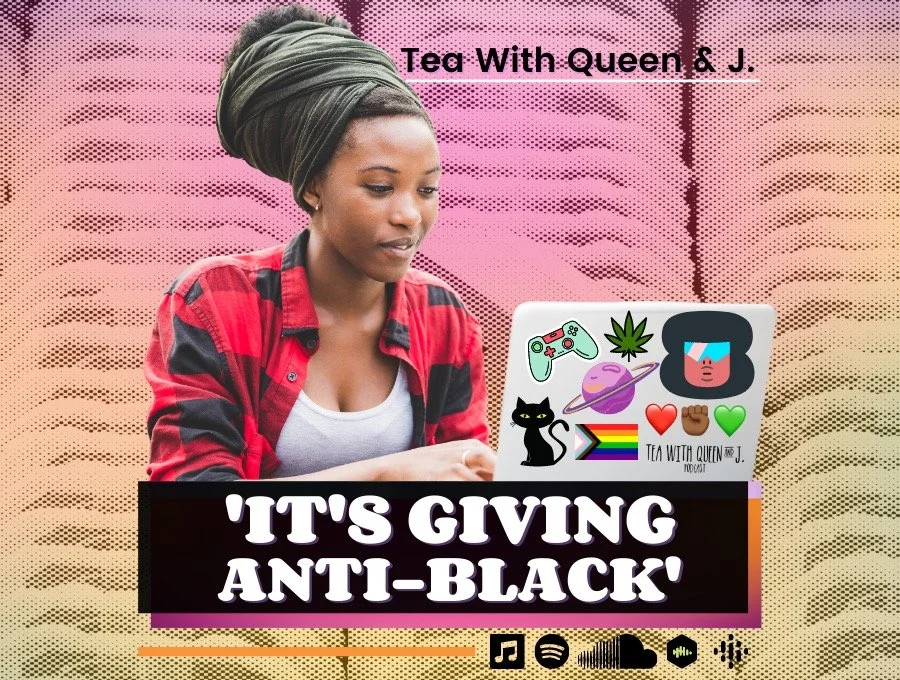 #303 It's Giving Anti-Black