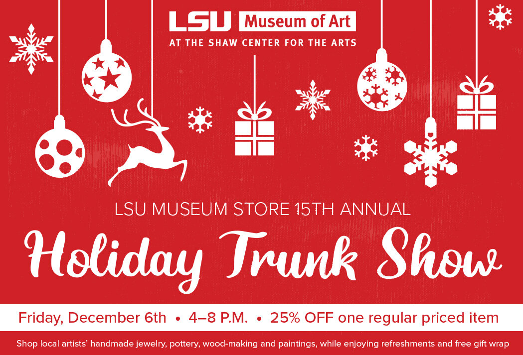 LSU Museum Store Holiday Trunk Show — LSU Museum of Art