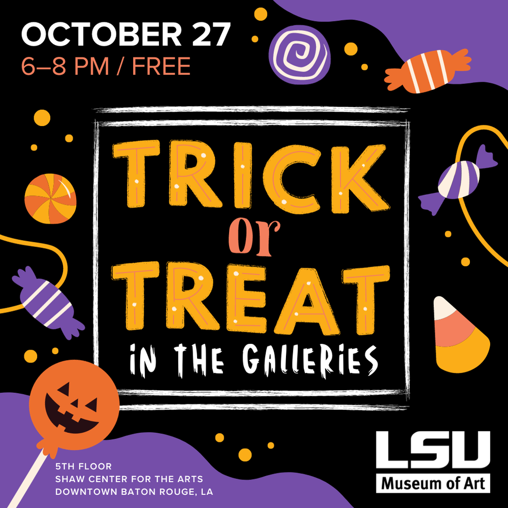 Trick or Treat in the Galleries — LSU Museum of Art