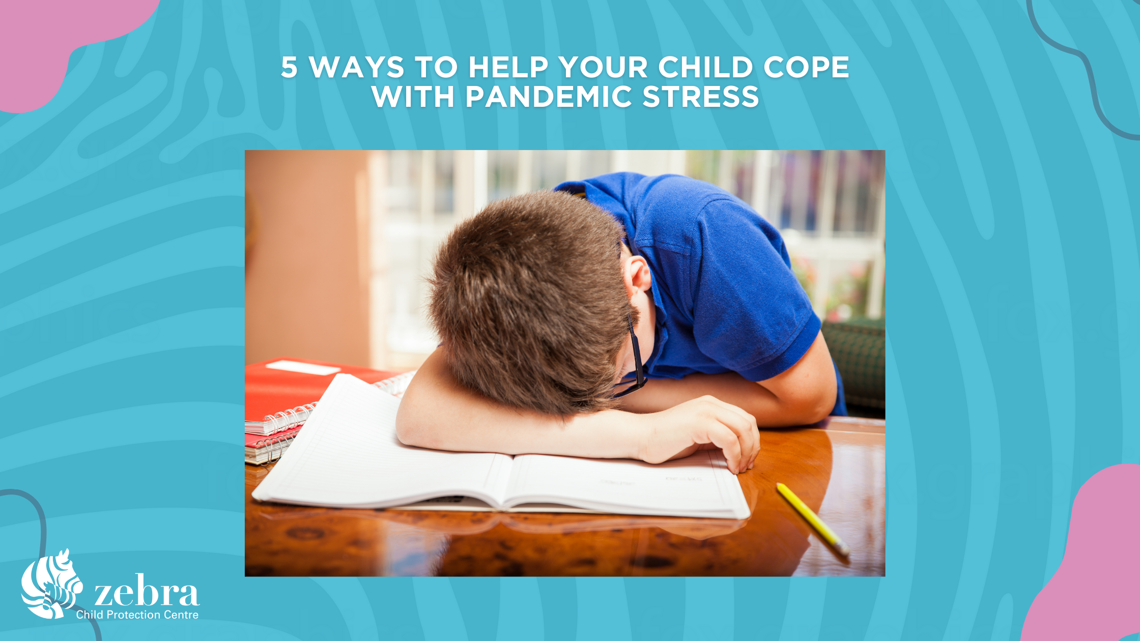 5 Ways to Help your Child Cope with Pandemic Stress