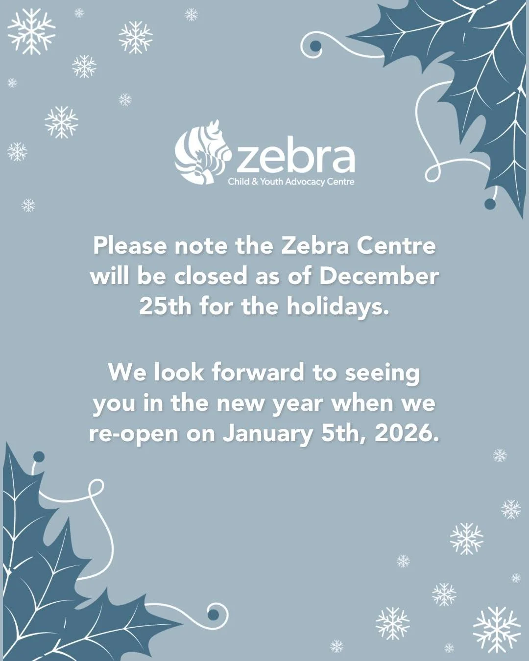 💙 The Zebra Centre will be closed for the holidays as of December 25, 2025. 

Our Crisis Response team is in place during our closure. Please note we will respond to all emails, voicemails, and inquiries when we return in the New Year. 

We wish you