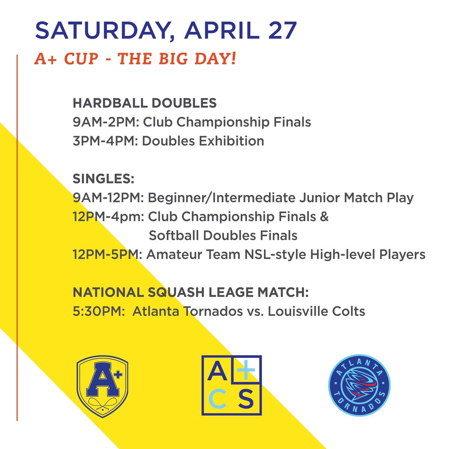 The A+ Cup is next week! Saturday, April 27th is going to be a day filled with great squash, from juniors in the morning, leading through the day to NSL pro matches with the Atlanta Tornados in the afternoon. Plus food, drinks, and fun!
Donate today 