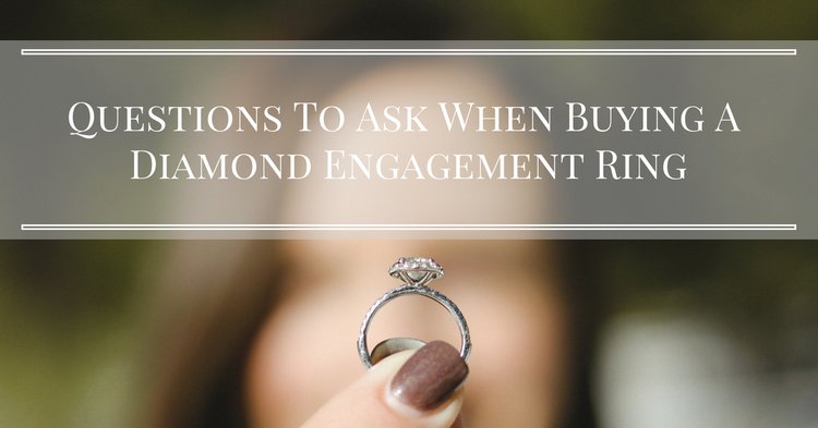 Questions To Ask When Buying a Diamond Engagement Ring