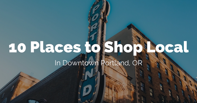 10-Places-To-Shop-Local-In-Portland-Oregon.jpg