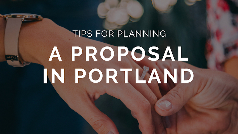 10 Tips for Planning an Unforgettable Proposal in Portland