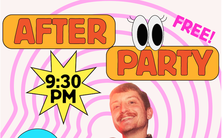 the AFTER PARTY! Every Friday at 9:30pm!