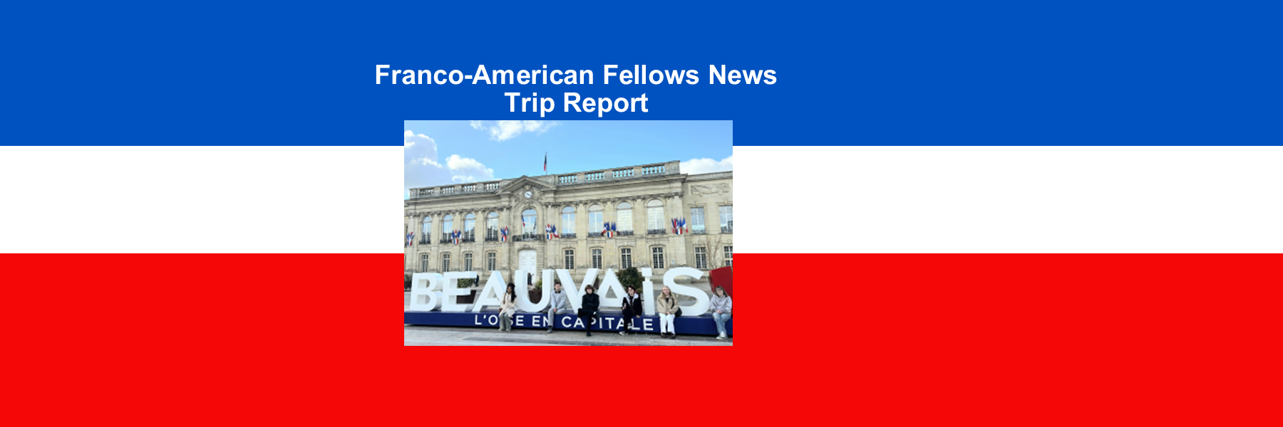 Franco-American Fellows News - Trip Report
