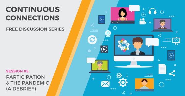 REGISTER FOR SESSION #5: PARTICIPATION &amp; THE PANDEMIC (A DEBRIEF)