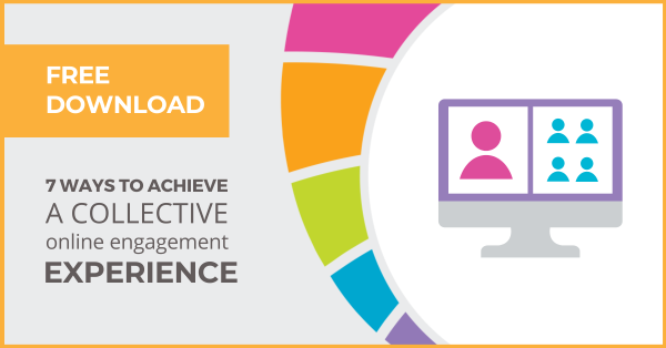 7 WAYS TO ACHIEVE A COLLECTIVE ONLINE EXPERIENCE