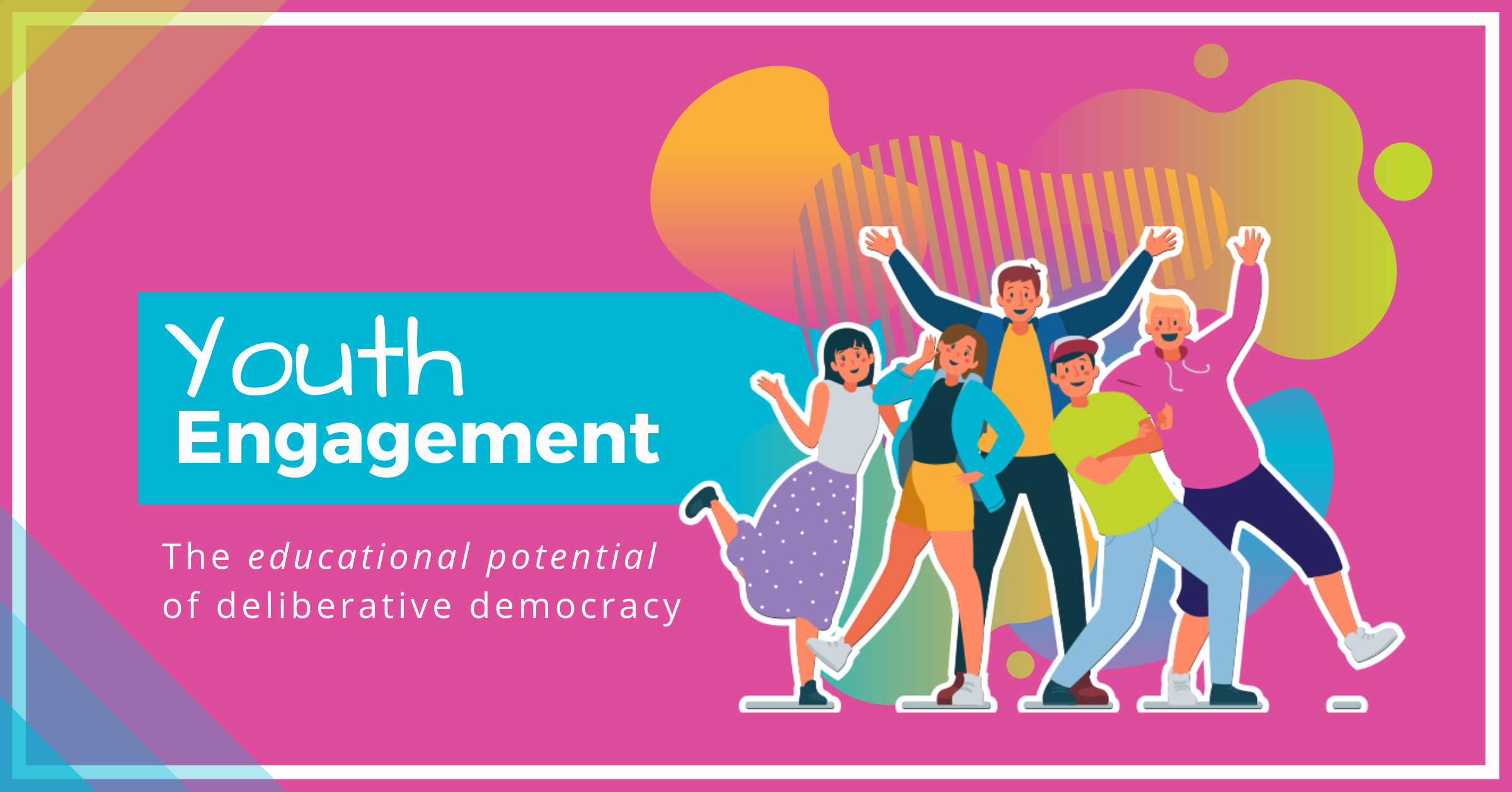 YOUTH ENGAGEMENT SERIES: THE EDUCATIONAL POTENTIAL OF DELIBERATIVE ...