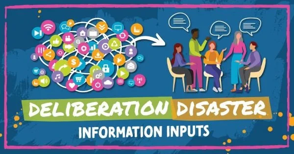 WHEN DELIBERATION GOES WRONG: INFORMATION INPUTS